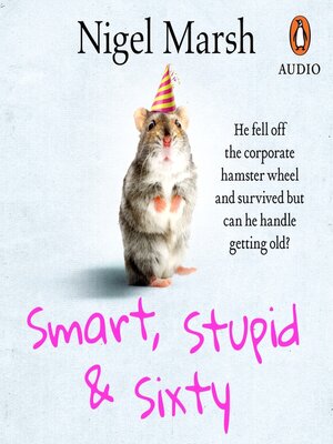 cover image of Smart, Stupid and Sixty